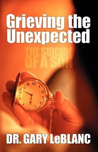 Cover image for Grieving the Unexpected: The Suicide of a Son