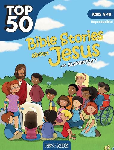 Cover image for Top 50 Bible Stories about Jesus for Elementary: Ages 5-10