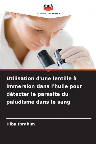 Cover image for Utilisation d'une lentille a immersion dans l'huile pour detecter le parasite du paludisme dans le sang
