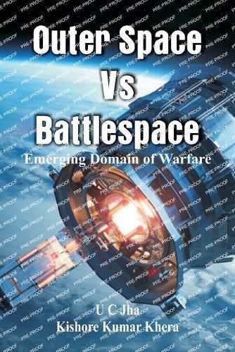 Cover image for Outer Space Vs Battlespace Emerging Domain of Warfare