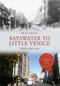 Cover image for Bayswater to Little Venice Through Time