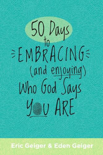 Cover image for 50 Days to Embracing (and Enjoying) Who God Says You Are
