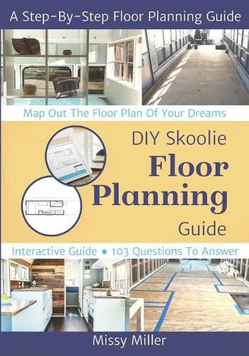 Cover image for DIY Skoolie Floor Planning: A Step-By-Step Guide to Maximizing Your Living Space