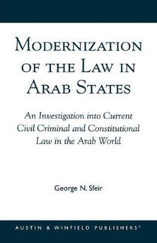 Cover image for Modernization of the Law in Arab States: An Investigation into Current Civil, Criminal, and Constitutional Law in the Arab World