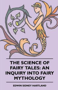 Cover image for The Science of Fairy Tales: An Inquiry into Fairy Mythology