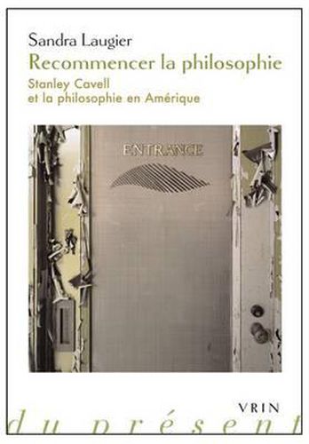 Recommencer La Philosophie: Stanley Cavell Et La Philosophie En Amerique