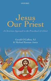 Cover image for Jesus Our Priest: A Christian Approach to the Priesthood of Christ