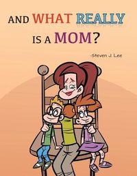 Cover image for And What Really Is A Mom?