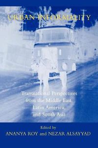 Cover image for Urban Informality: Transnational Perspectives from the Middle East, Latin America, and South Asia