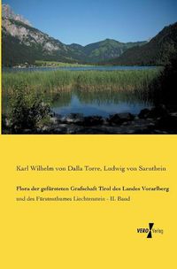 Cover image for Flora der gefursteten Grafschaft Tirol des Landes Vorarlberg: und des Furstenthumes Liechtenstein - II. Band