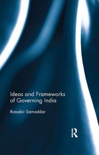 Cover image for Ideas and Frameworks of Governing India