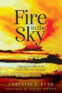 Cover image for Fire in the Sky: Finding the Possible in the Impossible with Astrology