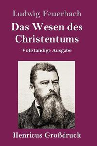 Cover image for Das Wesen des Christentums (Grossdruck): Vollstandige Ausgabe