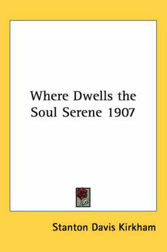Cover image for Where Dwells the Soul Serene 1907