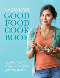 Cover image for Nadia Lim's Good Food Cookbook