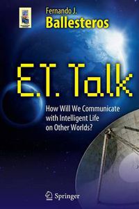 Cover image for E.T. Talk: How Will We Communicate with Intelligent Life on Other Worlds?