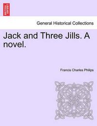 Cover image for Jack and Three Jills. a Novel.