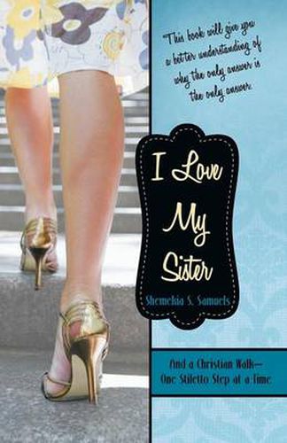 Cover image for I Love My Sister: And a Christian Walk-One Stiletto Step at a Time