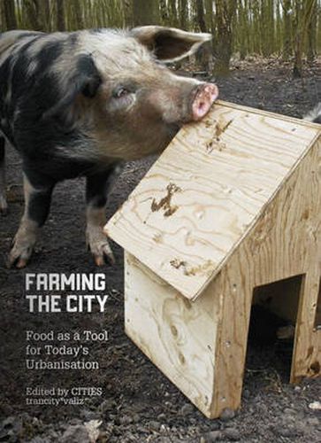 Cover image for Farming the City - Food as a Tool for Today's Urbanization