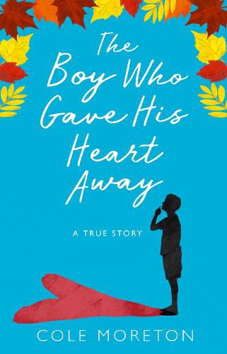 Cover image for The Boy Who Gave His Heart Away: A Death That Brought the Gift of Life