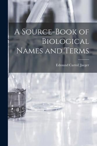 Cover image for A Source-book of Biological Names and Terms