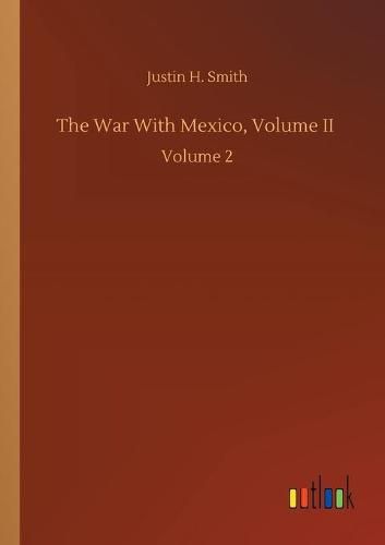 Cover image for The War With Mexico, Volume II: Volume 2