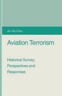 Cover image for Aviation Terrorism: Historical Survey, Perspectives and Responses