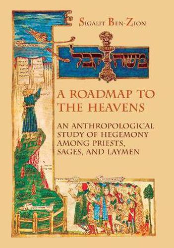 Cover image for A Roadmap to the Heavens: An Anthropological study of Hegemony among Priests, Sages, and Laymen