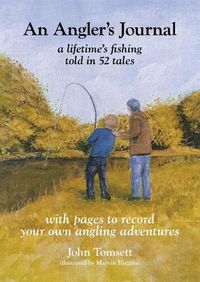 Cover image for An Angler's Journal: A lifetime's fishing told in 52 tales