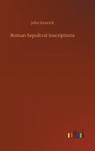 Roman Sepulcral Inscriptions