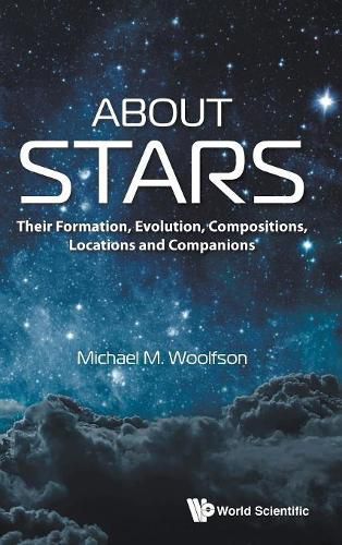 Cover image for About Stars: Their Formation, Evolution, Compositions, Locations And Companions