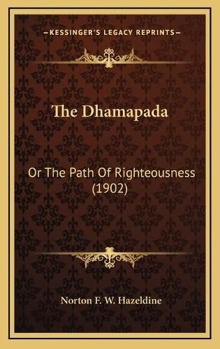 Cover image for The Dhamapada: Or the Path of Righteousness (1902)