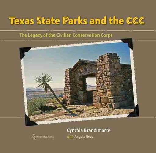 Cover image for Texas State Parks and the CCC: The Legacy of the Civilian Conservation Corps