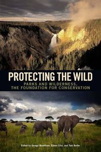 Cover image for Protecting the Wild: Parks and Wilderness, the Foundation for Conservation