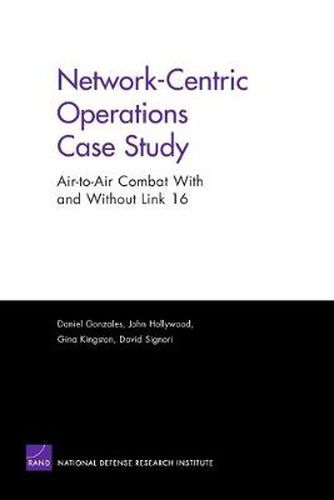 Cover image for Network-centric Operations Case Study: Air-to-air Combat with and without Link 16