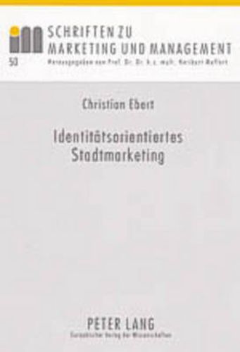 Cover image for Identitaetsorientiertes Stadtmarketing: Ein Beitrag Zur Koordination Und Steuerung Des Stadtmarketing