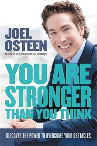 You Are Stronger Than You Think: Discover the Power To Overcome Your Obstacles