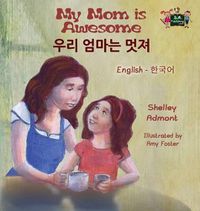 Cover image for My Mom is Awesome (English Korean Bilingual Book)