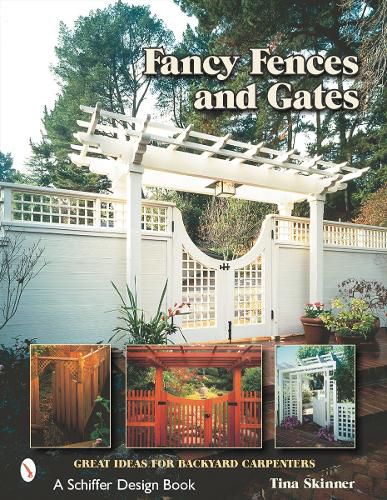 Cover image for Fancy Fences and Gates: Great Ideas for Backyard Carpenters