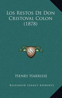 Cover image for Los Restos de Don Cristoval Colon (1878)