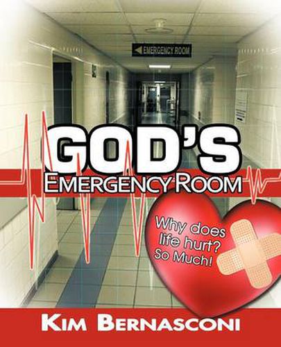 Cover image for God's Emergency Room: Why Does Life Hurt? So Much!