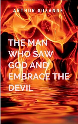 Cover image for The Man Who Saw God And Embrace The Devil