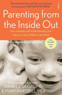 Cover image for Parenting from the Inside Out: how a deeper self-understanding can help you raise children who thrive