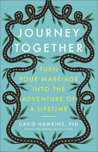 Cover image for Journey Together: Turn Your Marriage into the Adventure of a Lifetime