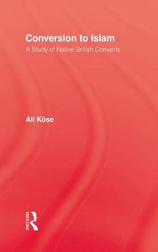 Cover image for Conversion To Islam: A Study of Native British Converts