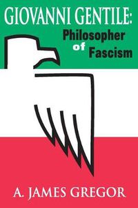 Cover image for Giovanni Gentile: Philosopher of Fascism