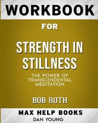 Cover image for Workbook for Strength in Stillness: The Power of Transcendental Meditation (Max-Help Books)