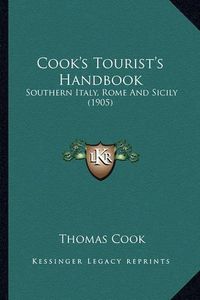 Cover image for Cook's Tourist's Handbook: Southern Italy, Rome and Sicily (1905)