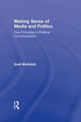 Cover image for Making Sense of Media and Politics: Five Principles in Political Communication