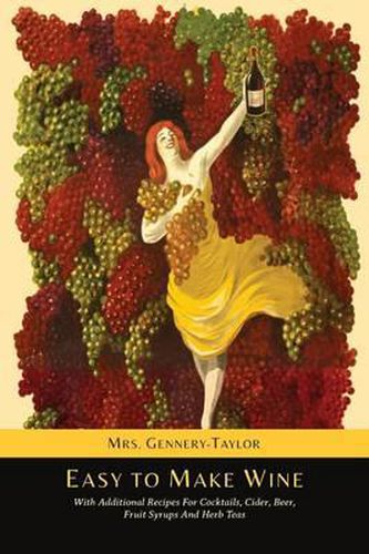 Cover image for Easy to Make Wine with Additional Recipes for Cocktails, Cider, Beer, Fruit Syrups and Herb Teas